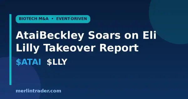AtaiBeckley $ATAI Agrees to Eli Lilly $LLY Deal: $6.75 Cash, $2.50 CVR and Potential $3.8B Value 12 AtaiBeckley $ATAI soars on Eli Lilly $LLY takeover report cover