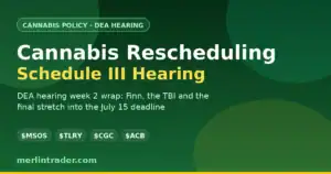Cannabis rescheduling DEA Schedule III hearing week 2 wrap - $MSOS $TLRY $CGC $ACB