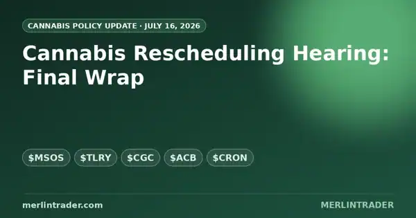 Cannabis rescheduling hearing final wrap cover for $MSOS $TLRY $CGC $ACB $CRON