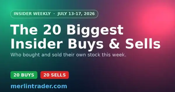 Insider Weekly July 13-17 2026 - the 20 biggest insider buys and sells - Merlintrader
